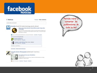 14
Permite mirar y
comentar las
publicaciones de
toda tu red
 