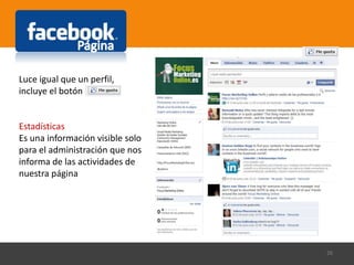 26
Luce igual que un perfil,
incluye el botón
Estadísticas
Es una información visible solo
para el administración que nos
informa de las actividades de
nuestra página
 