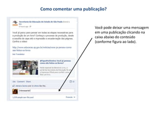 Como comentar uma publicação?


                       Você pode deixar uma mensagem
                       em uma publicação clicando na
                       caixa abaixo do conteúdo
                       (conforme figura ao lado).
 