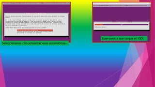 Seleccionamos «Sin actualizaciones automáticas»
Esperamos a que cargue el 100%
 