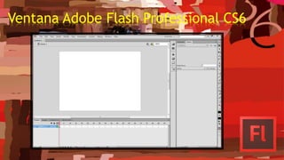 Ventana Adobe Flash Professional CS6
 