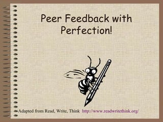 Peer Feedback with Perfection! Adapted from Read, Write, Think  http://www.readwritethink.org/ 