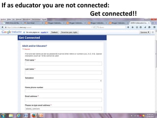 If as educator you are not connected:
Get connected!!