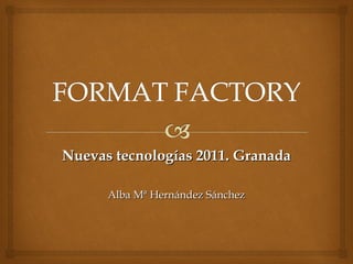 Nuevas tecnologías 2011. Granada Alba Mª Hernández Sánchez 