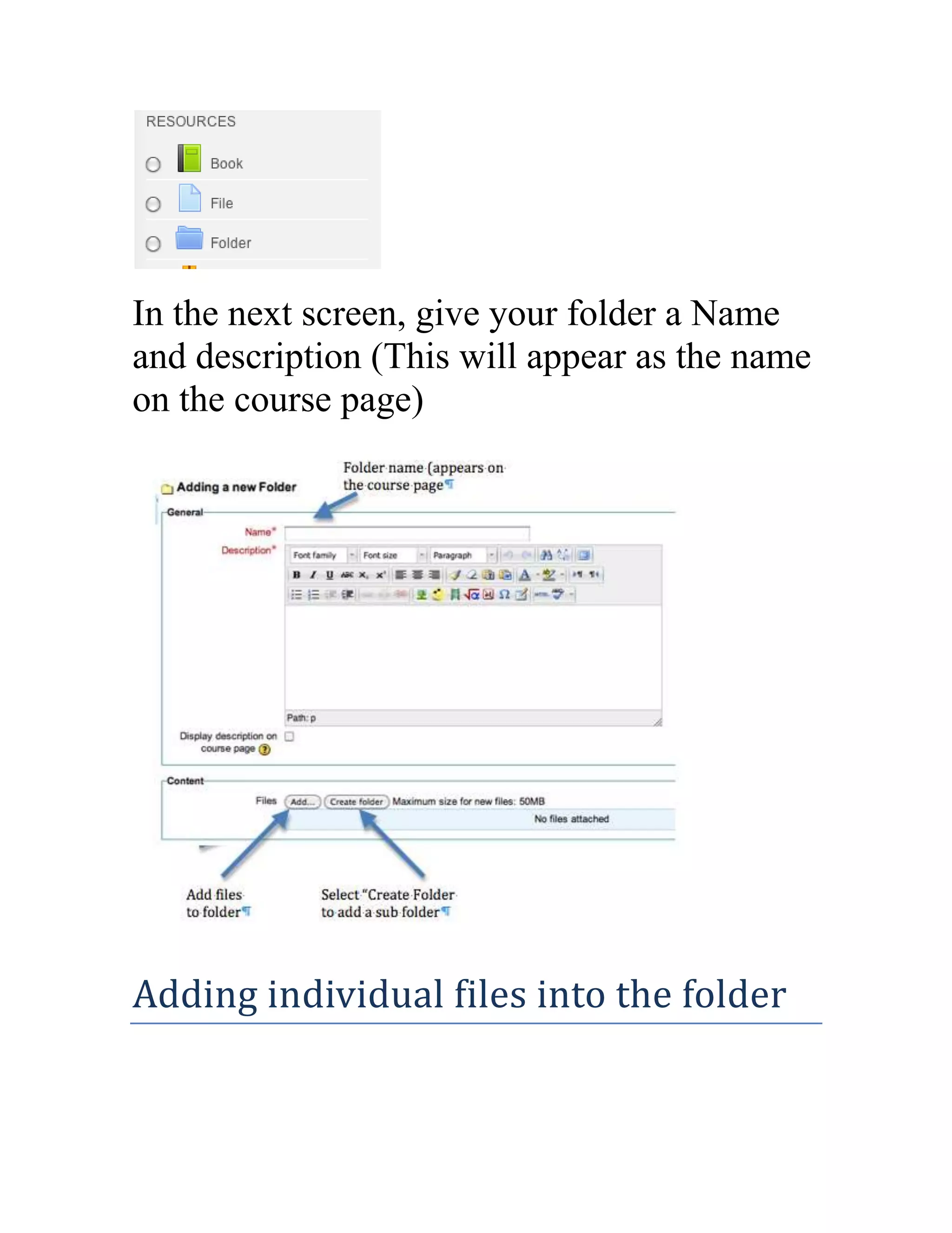 In the next screen, give your folder a Name
and description (This will appear as the name
on the course page)

Adding individual files into the folder

 