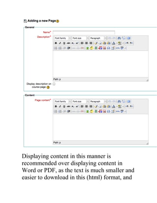 Displaying content in this manner is
recommended over displaying content in
Word or PDF, as the text is much smaller and
easier to download in this (html) format, and

 