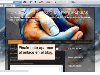 Finalmente aparece
el enlace en el blog.