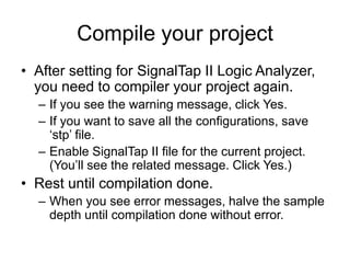 Tutorial for Quartus II’s SignalTap II Logic Analyzer | PPTX