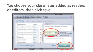 You choose your classmates added as readers
or editors, then click save.
 