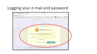Logging your e-mail and password
 