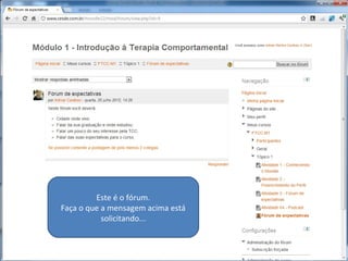 Veja este curso Exemplo...
Veja este curso Exemplo...

Acesse ao Fórum de Expectativas
Acesse ao Fórum de Expectativas

 