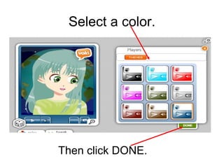 Select a color.




Then click DONE.
 