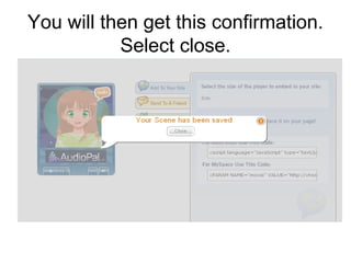 You will then get this confirmation.
           Select close.
 