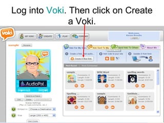 Log into Voki. Then click on Create
               a Voki.
 