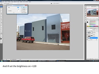 And ill set the brightness on +120
 