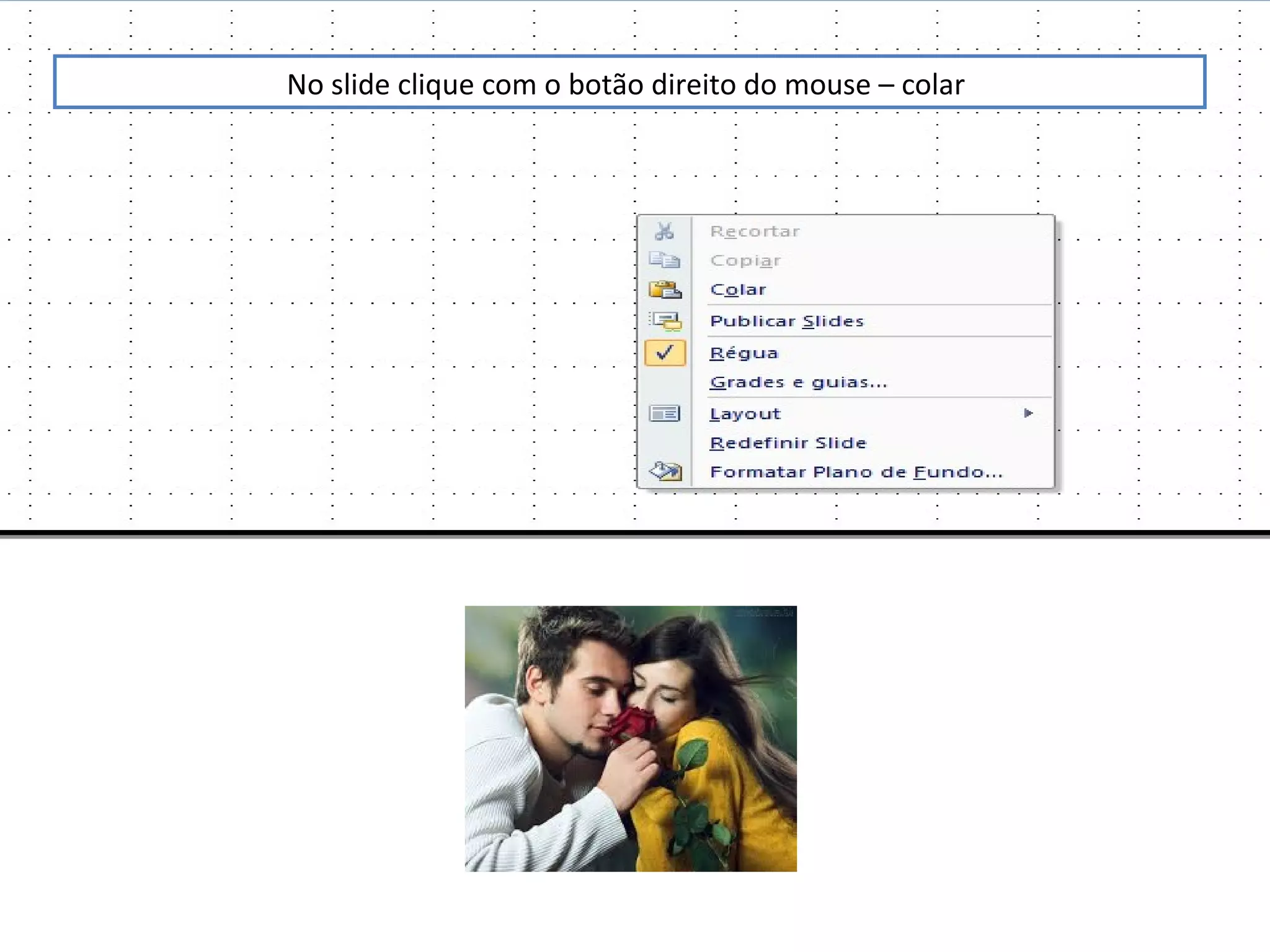 No slide clique com o botão direito do mouse – colar