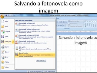 Salvando a fotonovela como
imagem
 