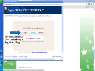 Elijo una cuentaCon la cual voy a Seguir el blog