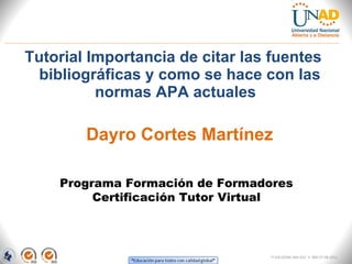 [object Object],Programa Formación de Formadores Certificación Tutor Virtual Dayro Cortes Martínez FI-GQ-OCMC-004-015  V. 000-27-08-2011 