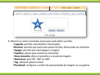 9. Observe os vários comandos acima para você editar sua foto: Legenda: permite você detalhar informações.