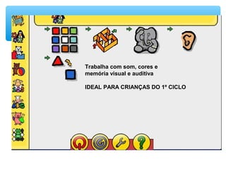 Trabalha com som, cores e
memória visual e auditiva
PROBLEMA: Português de Portugal
IDEAL PARA CRIANÇAS DO 1º CICL
Trabalha com som, cores e
memória visual e auditiva
IDEAL PARA CRIANÇAS DO 1º CICLO
 