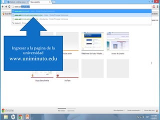 Ingresar a la pagina de la
      universidad
www.uniminuto.edu
 
