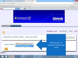 Seleccionar el
semestre actual que
      cursa
 