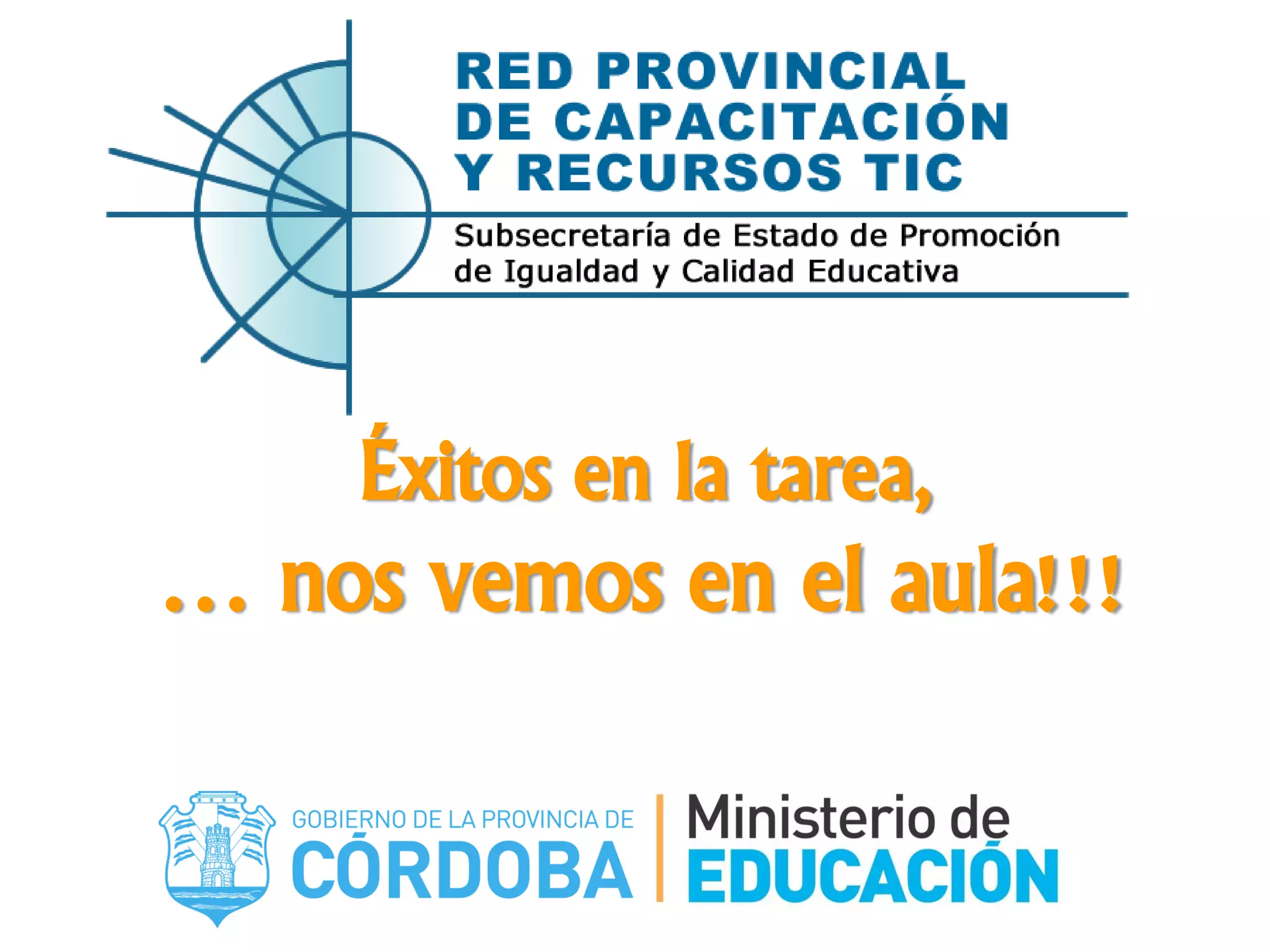 Éxitos en la tarea,
… nos vemos en el aula!!!
 