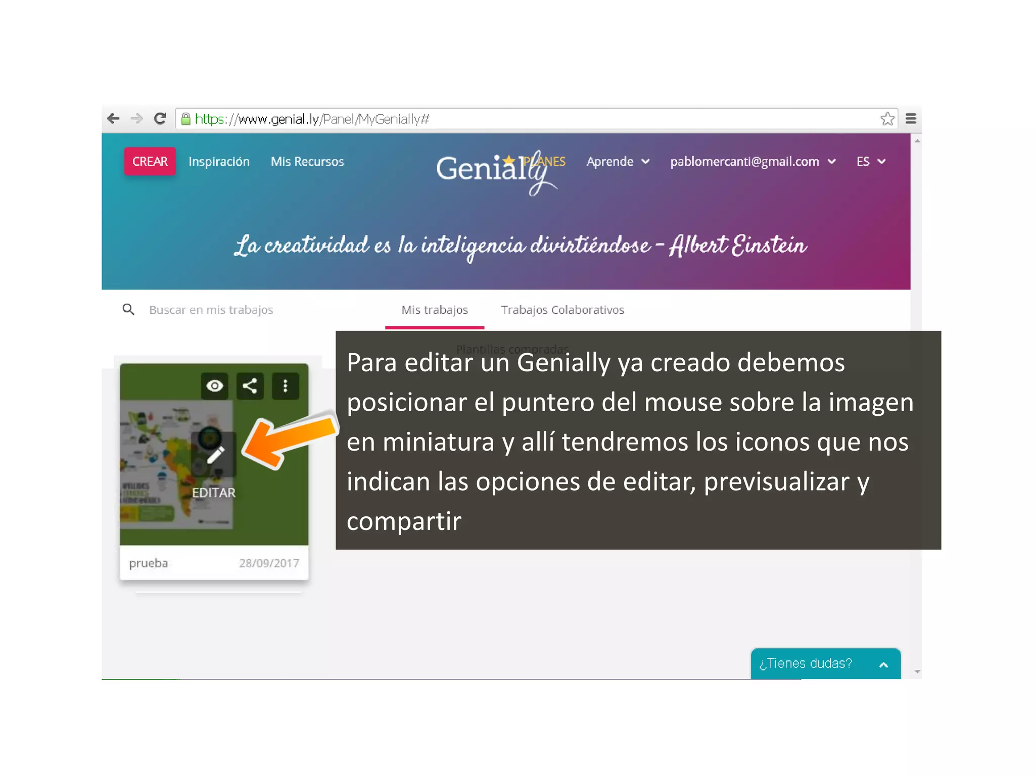 Para editar un Genially ya creado debemos
posicionar el puntero del mouse sobre la imagen
en miniatura y allí tendremos los iconos que nos
indican las opciones de editar, previsualizar y
compartir
 