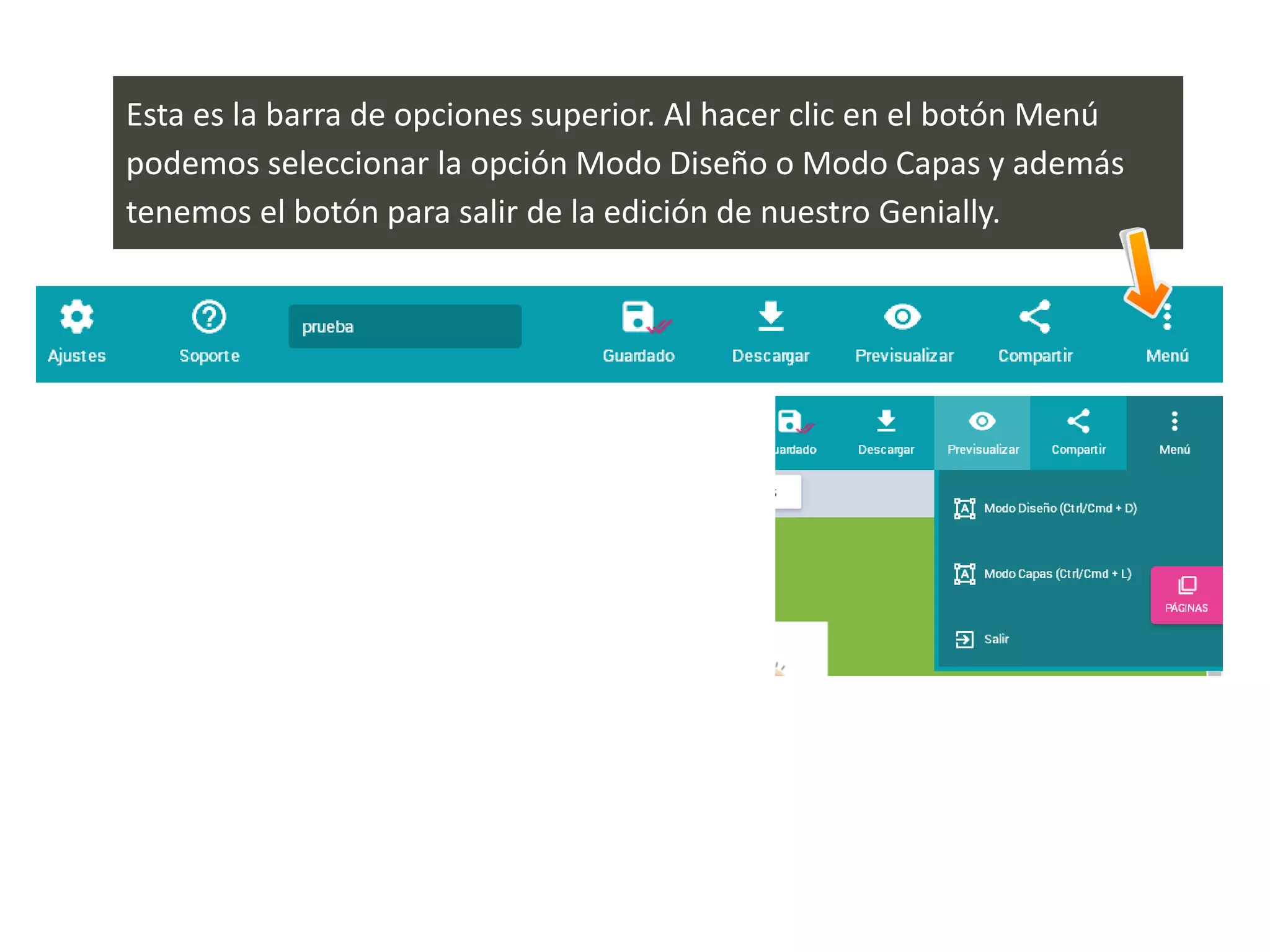 Esta es la barra de opciones superior. Al hacer clic en el botón Menú
podemos seleccionar la opción Modo Diseño o Modo Capas y además
tenemos el botón para salir de la edición de nuestro Genially.
 