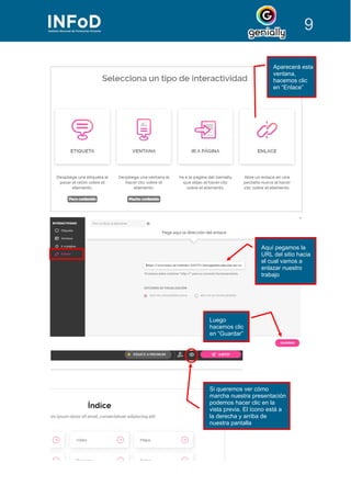 9
Aparecerá esta
ventana,
hacemos clic
en “Enlace”
Aquí pegamos la
URL del sitio hacia
el cual vamos a
enlazar nuestro
trabajo
Luego
hacemos clic
en “Guardar”
Si queremos ver cómo
marcha nuestra presentación
podemos hacer clic en la
vista previa. El ícono está a
la derecha y arriba de
nuestra pantalla
 