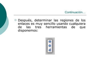 Después,  determinar las regiones de los enlaces es muy sencillo usando cualquiera de las tres herramientas de que disponemos:   Continuación… 