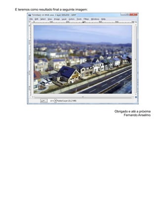 E teremos como resultado final a seguinte imagem:
Obrigado e até a próxima
Fernando Anselmo
 