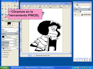 • Clicamos en la
herramienta PINCEL

 