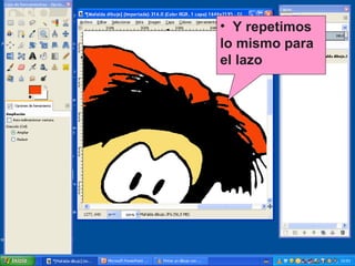 • Y repetimos
lo mismo para
el lazo

 