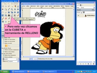 • Pero esta vez clicamos
en la CUBETA o
herramienta de RELLENO

 