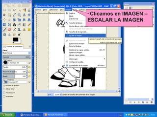 • Clicamos

en IMAGEN –
ESCALAR LA IMAGEN

 