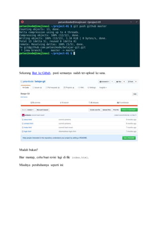 Sekarang lihat ke Github, pasti semuanya sudah ter-upload ke sana.
Mudah bukan?
Biar mantap, coba buat revisi lagi di file index.html.
Misalnya perubahannya seperti ini:
 