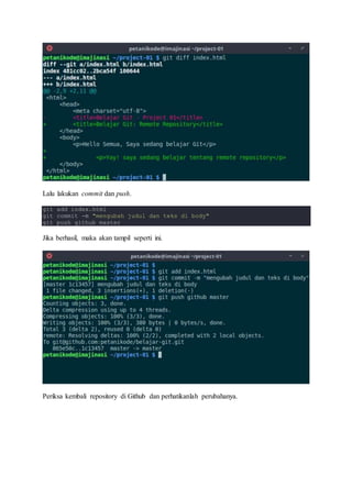 Lalu lakukan commit dan push.
git add index.html
git commit -m "mengubah judul dan teks di body"
git push github master
Jika berhasil, maka akan tampil seperti ini.
Periksa kembali repository di Github dan perhatikanlah perubahanya.
 