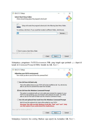 Selanjutnya pengaturan PATH Environment. Pilih yang tengah agar perintah git dapat di
kenali di Command Prompt (CMD). Setelah itu klik Next >.
Selanjutnya konversi line ending. Biarkan saja seperti ini, kemudian klik Next >.
 