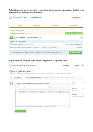 Automáticamente vemos como en el repositorio del compañero ya aparecen dos branches
y la posibilidad de hacer un pull request.
Si pulsamos en “compare & pull request” llegamos a la siguiente vista:
 