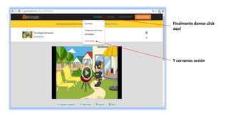 Finalmente damos click
aquí
Y cerramos sesión
 