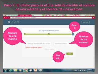 Nombre
de una
materia
Nombre
de un
examen
Dar
clic
Paso
3
 
