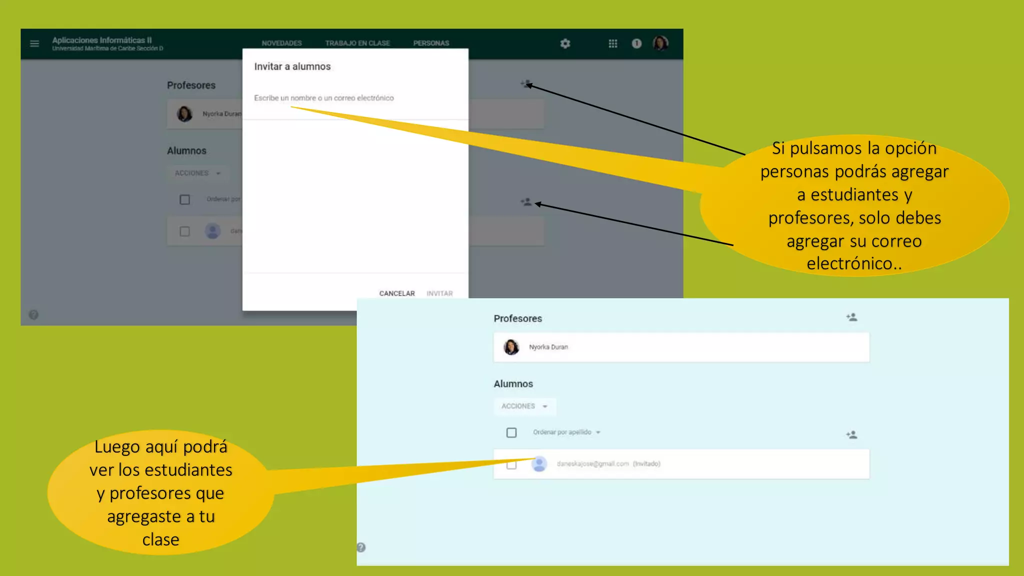 Si pulsamos la opción
personas podrás agregar
a estudiantes y
profesores, solo debes
agregar su correo
electrónico..
Luego aquí podrá
ver los estudiantes
y profesores que
agregaste a tu
clase
 