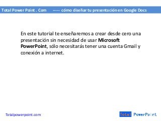Total Power Point . Com ----- cómo diseñar tu presentación en Google Docs
En este tutorial te enseñaremos a crear desde ce...