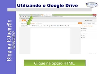 Utilizando o Google Drive
Clique na opção HTML.Clique na opção HTML.
 