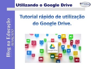 Utilizando o Google Drive
 