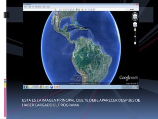 ESTA ES LA IMAGEN PRINCIPAL QUE TE DEBE APARECER DESPUES DE
HABER CARGADO EL PROGRAMA
 