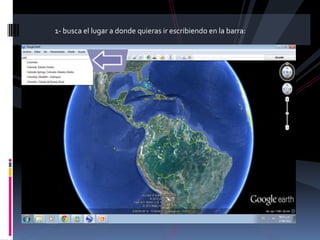 1- busca el lugar a donde quieras ir escribiendo en la barra:
 