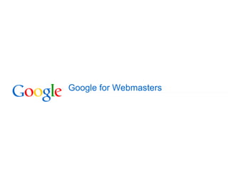 Google for Webmasters
 